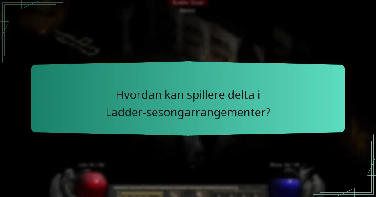 Hvordan kan spillere delta i Ladder-sesongarrangementer?