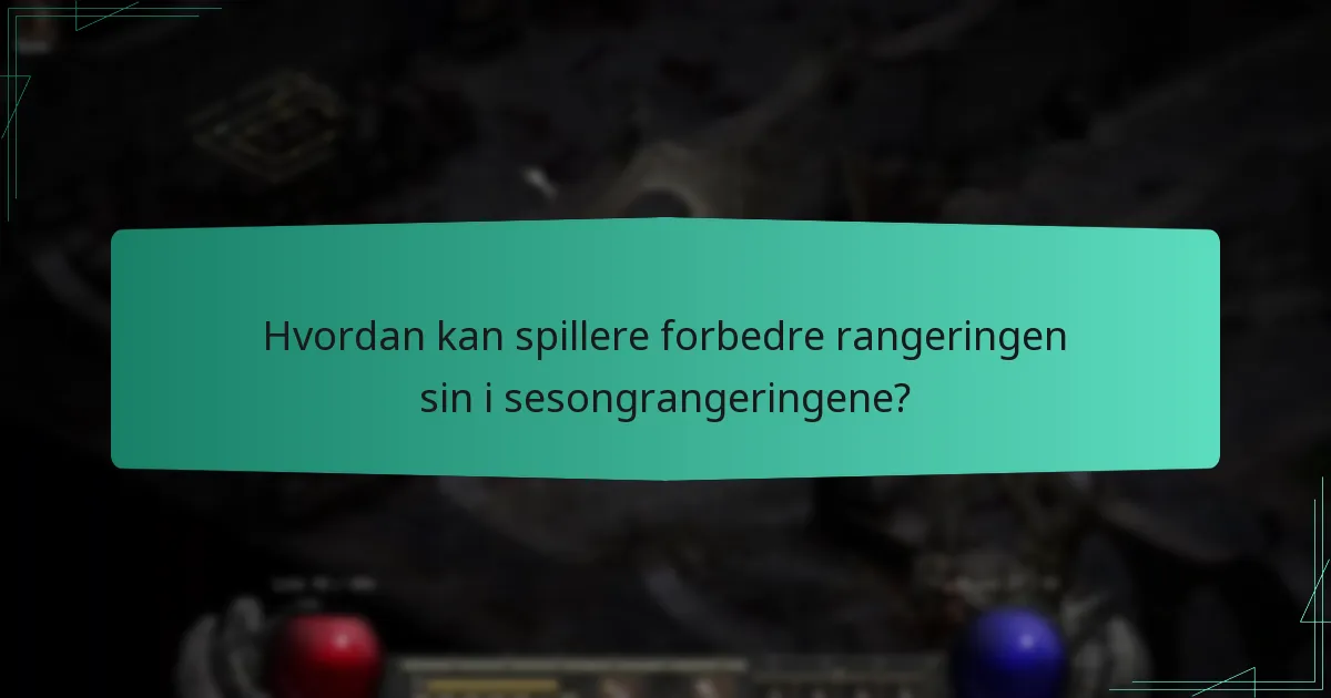 Hvordan kan spillere forbedre rangeringen sin i sesongrangeringene?