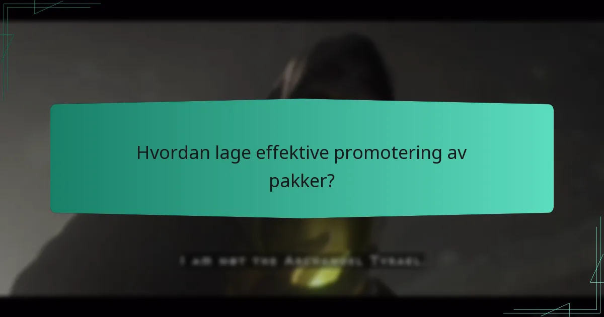 Hvordan lage effektive promotering av pakker?