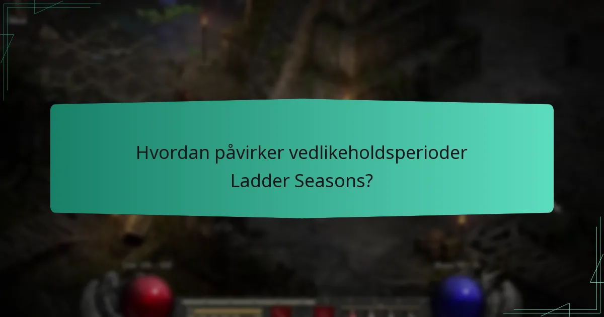 Hvordan påvirker vedlikeholdsperioder Ladder Seasons?