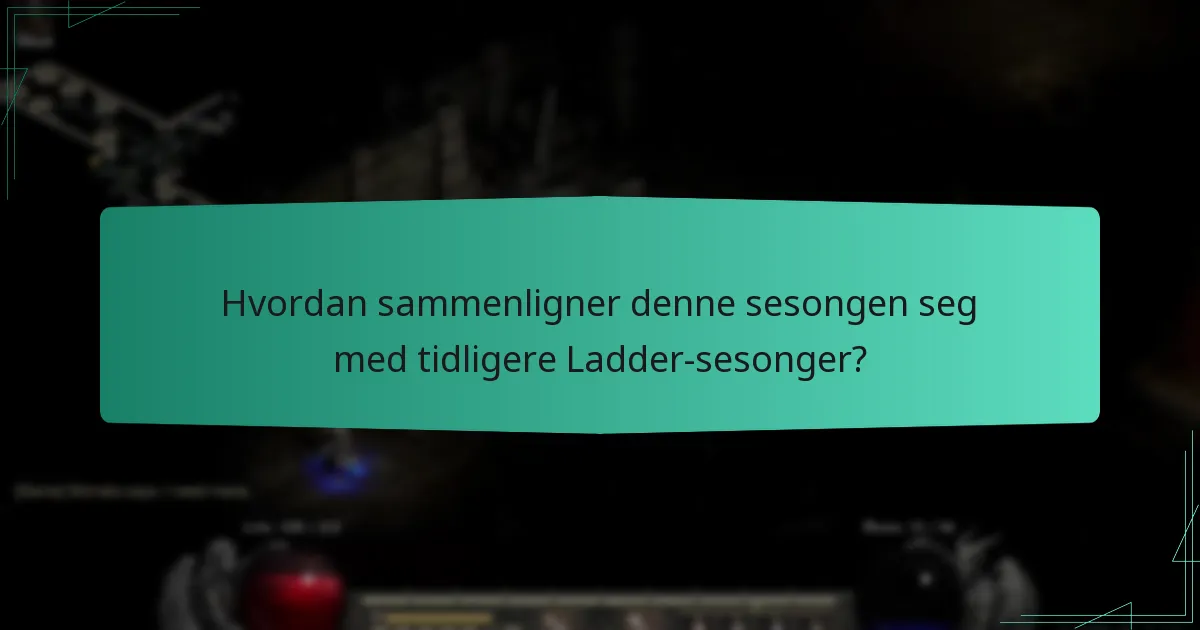 Hvordan sammenligner denne sesongen seg med tidligere Ladder-sesonger?