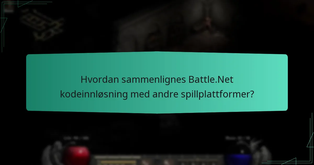 Hvordan sammenlignes Battle.Net kodeinnløsning med andre spillplattformer?