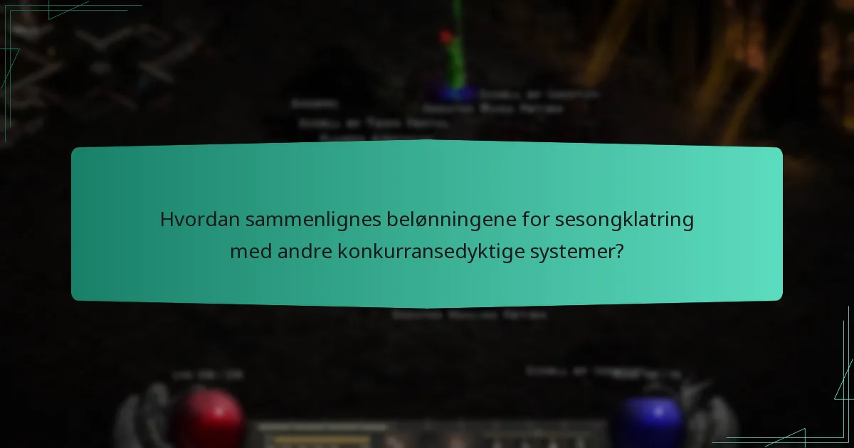 Hvordan sammenlignes belønningene for sesongklatring med andre konkurransedyktige systemer?