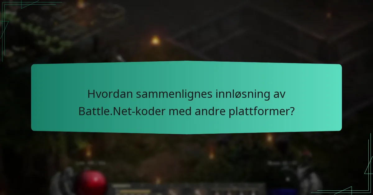 Hvordan sammenlignes innløsning av Battle.Net-koder med andre plattformer?