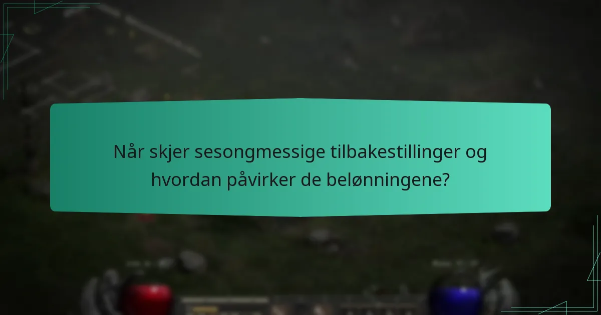 Når skjer sesongmessige tilbakestillinger og hvordan påvirker de belønningene?